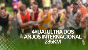 4ª Uai  ultra dos Anjos internacional 235KM